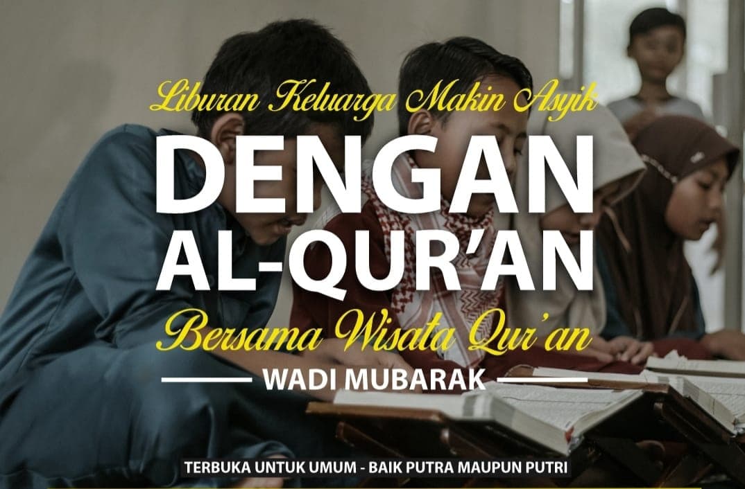 Liburan Berkualitas Dengan Nuansa Qur’ani