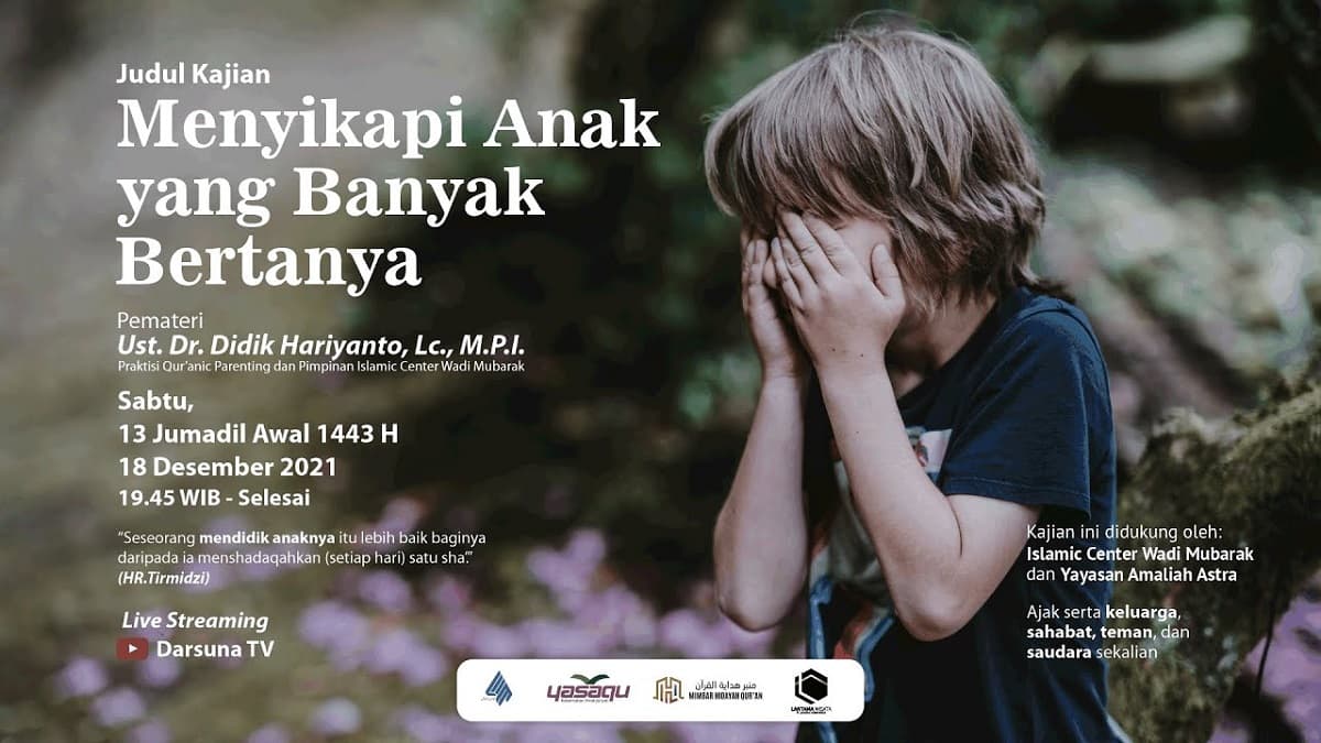 KAJIAN QUR’ANIC PARENTING: Menyikapi Anak Yang Banyak Bertanya